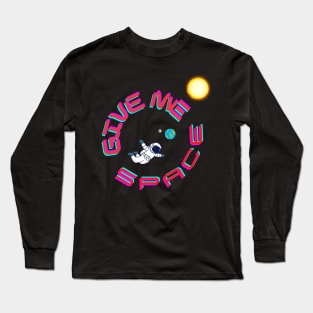 Give me space Long Sleeve T-Shirt